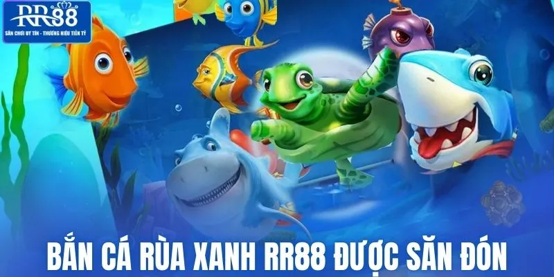 Bắn cá rùa xanh được nhiều người săn đón