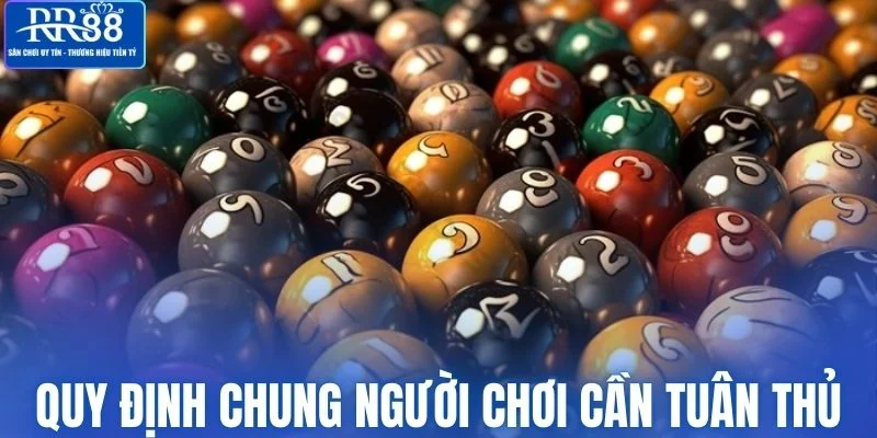 Một số quy định chung đòi hỏi người chơi cần tuân thủ